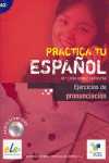A2. PRACTICA TU ESPAÑOL. EJERCICIOS DE PRONUNCIACION (+ CD)