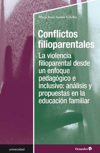 CONFLICTOS FILIOPARENTALES. LA VIOLENCIA FILIOPARENTAL DESDE ENFOQUE PEDAGÓGICO E INCLUSIVO.