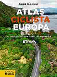 ATLAS CICLISTA DE EUROPA. LAS 350 RUTAS MÁS BONITAS RECOMENDADAS POR STRAVA.