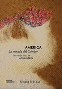 AMERICA. LA MIRADA DEL CONDOR. UNA VISION AEREA DE LATINOAMERICA