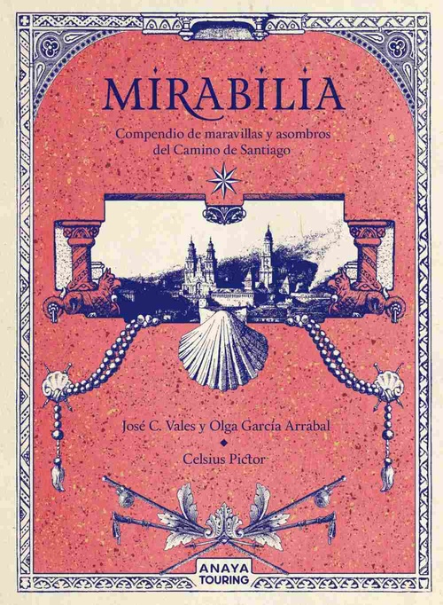 MIRABILIA. COMPENDIO MARAVILLAS Y ASOMBROS DEL CAMINO DE SANTIAGO
