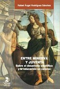 ENTRE MINERVA Y JUVENTA. SOBRE EL DESARROLLO CIENTIFICO Y LA EDUCACION EN VALORES