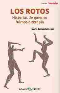 LOS ROTOS. HISTORIAS DE QUIENESFUIMOS A TERAPIA