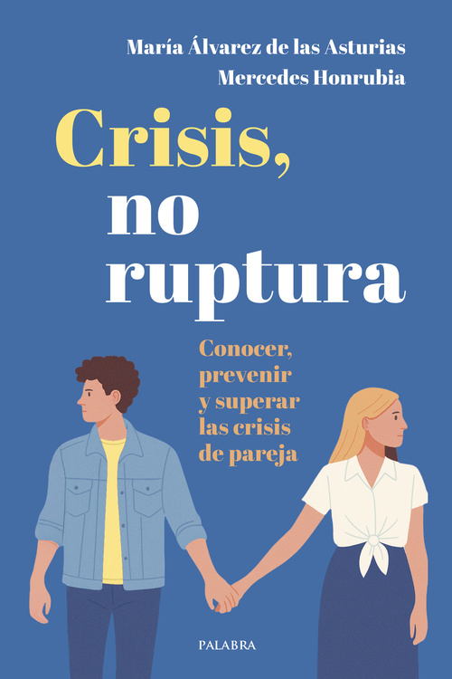 CRISIS, NO RUPTURA. CONOCER, PREVENIR Y SUPERAR LAS CRISIS DE PAREJA