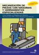 MECANIZACION DE PIEZAS CON MAQUINAS Y HERRAMIENTAS ESPECIALIZADAS