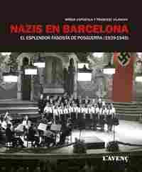NAZIS EN BARCELONA.EL EXPLENDOR FASCISTA DE POSGUERRA