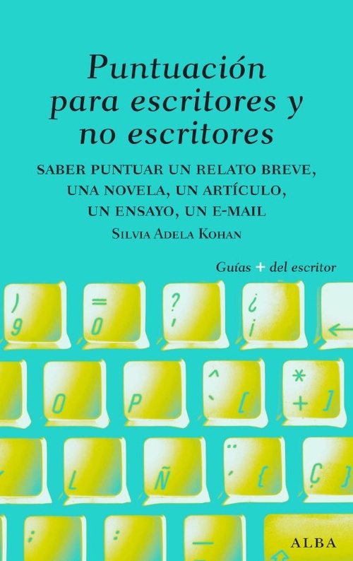 PUNTUACIÓN PARA ESCRITORES Y NO ESCRITORES. SABER PUNTUAR UN RELATO BREVE, UNA NOVELA, UN ARTÍCULO,