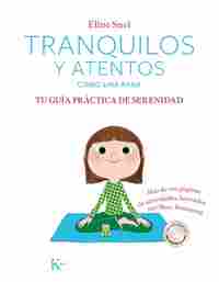 TRANQUILOS Y ATENTOS COMO UNA RANA. TU GUÍA PRÁCTICA DE SERENIDAD + CD