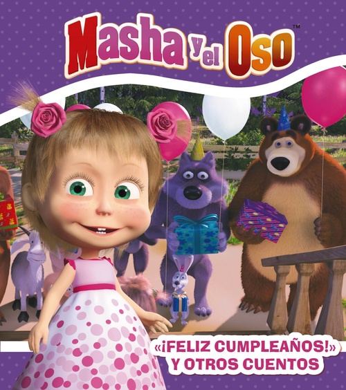 FELIZ CUMPLEAÑOS Y OTROS CUENTOS. MASHA Y EL OSO