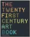 THE TWENTY FIRST CENTURY ART BOOK