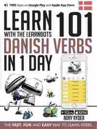 LEARN 101 DANISH VERBS IN 1 DAY                                                 WITH THE LEARNBOTS