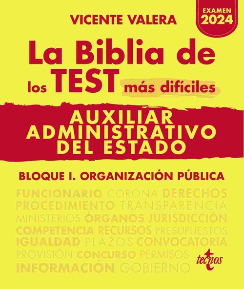 LA BIBLIA DE LOS TEST MÁS DIFÍCILES DE AUXILIAR ADMINISTRATIVO DEL ESTADO. BLOQUE I. ORGANIZACIÓN PÚ