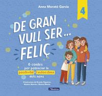 DE GRAN VULL SER... FELIÇ 4                                                     6 CONTES PER POTENCI