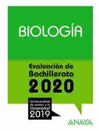 BIOLOGÍA. EVALUACIÓN DE BACHILLERATO 2020. CON PRUEBAS DE ACCESO A LA UNIVERSIDAD 2019. SELECTIVIDAD