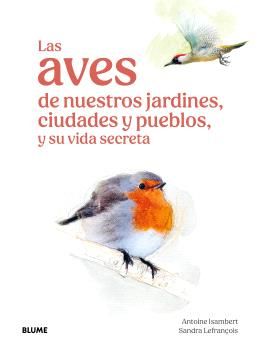 AVES DE NUESTROS JARDINES, CIUDADES Y PUEBLOS, LAS