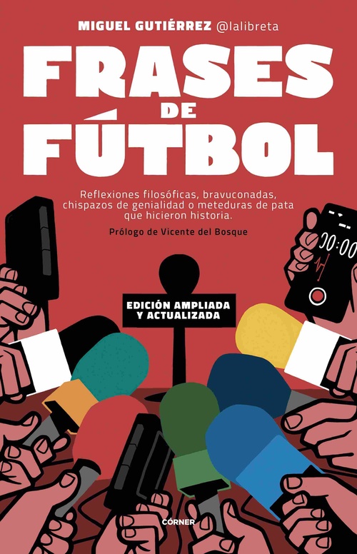 FRASES DE FÚTBOL. REFLEXIONES FILOSÓFICAS, BRAVUCONADAS, CHISPAZOS DE GENIALIDAD O METEDURAS DE PATA
