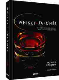 WHISKY JAPONES. GUIA ESENCIAL DEL WHISKY MÁS EXÓTICO DEL MUNDO