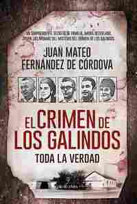 EL CRIMEN DE LOS GALINDOS. TODA LA VERDAD
