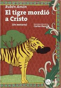 EL TIGRE MORDIÓ A CRISTO (UN BESTIARIO )