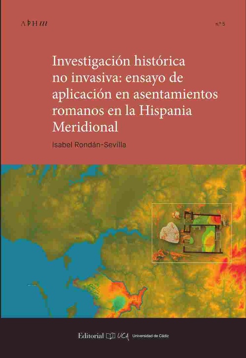 INVESTIGACIÓN HISTÓRICA NO INVASIVA: ENSAYO APLICACIÓN ASENTAMIENTOS ROMANOS EN HISPANIA MERIDIONAL
