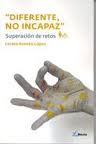 DIFERENTE,  NO INCAPAZ. SUPERACION DE RETOS