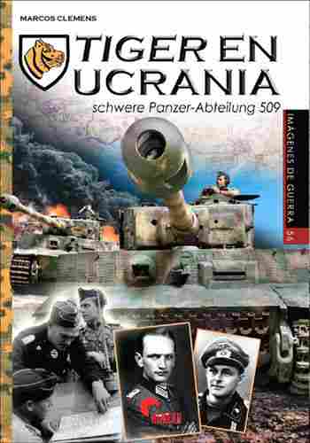 TIGER EN UCRANIA. SCHWERE PANZER --ABTEILUNG 509