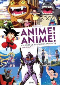 ANIME! ANIME! 100 AÑOS DE ANIMACIÓN JAPONESA EDICIÓN AMPLIADA Y ACTUALIZADA