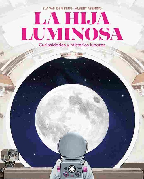 LA HIJA LUMINOSA. CURIOSIDADES Y MISTERIOS LUNARES