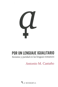 POR UN LENGUAJE IGUALITARIO. SEXISMO Y PARIDAD EN LAS LENGUAS ROMANCES