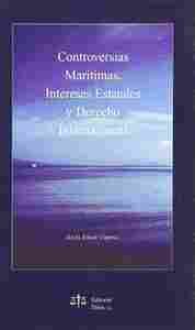 CONTROVERSIAS MARÍTIMAS, INTERESES ESTATALES Y DERECHO INTERNACIONAL