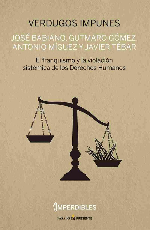 VERDUGOS IMPUNES. EL FRANQUISMO Y LA VIOLACIÓN SISTEMICA DE LOS DERECHOS HUMANOS