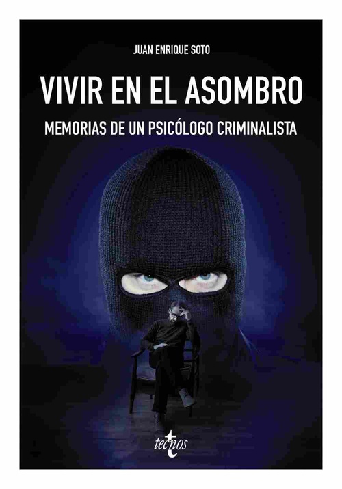VIVIR EN EL ASOMBRO. MEMORIAS DE UN PSICÓLOGO CRIMINALISTA