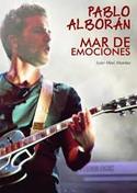 PABLO ALBORAN, MAR DE EMOCIONES (BIOGRAFIA NO AUTORIZADA)