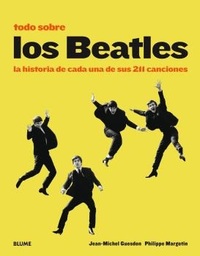 TODO SOBRE LOS BEATLES. LA HISTORIA DE CADA UNA DE SUS 211 CANCIONES