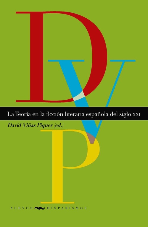 LA TEORÍA EN LA FICCIÓN LITERARIA ESPAÑOLA DEL SIGLO XXI