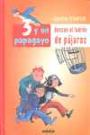 3 Y UN PAPAGALLO BUSCAN AL LADRON DE PAJAROS.