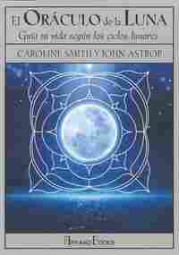 EL ORÁCULO DE LA LUNA. GUÍA TU VIDA SEGÚN LOS CICLOS LUNARES (LIBRO + 72 CARTAS)