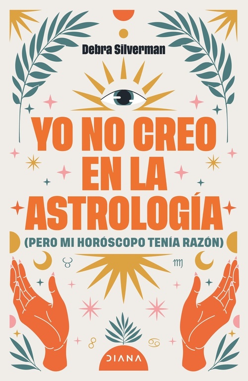 YO NO CREO EN LA ASTROLOGÍA. (PERO MI HORÓSCOPO TENÍA RAZÓN)