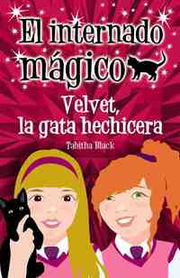 1. VELVET, LA GATA HECHICERA. EL INTERNADO MÁGICO