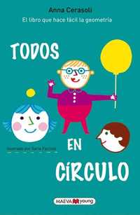 TODOS EN CIRCULO. ¡ EL LIBRO QUE HACE FACIL AL GEOMETRIA !