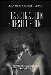 FASCINACIÓN Y DESILUSIÓN. PSICOTERÁPIA SISTÉMICA DE PAREJA