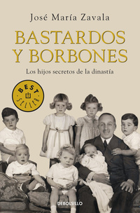 BASTARDOS Y BORBONES. LOS HIJOS SECRETOS DE LA DINASTIA