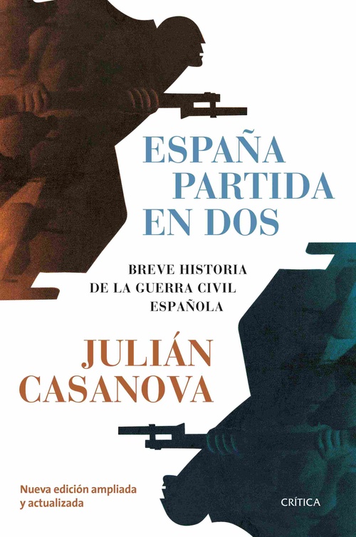 ESPAÑA PARTIDA EN DOS. BREVE HISTORIA DE LA GUERRA CIVIL ESPAÑOLA (ED. AMPLIADA Y ACTUALIZADA)