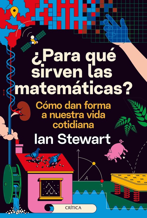 ¿PARA QUÉ SIRVEN LAS MATEMÁTICAS?. CÓMO DAN FORMA A NUESTRA VIDA COTIDIANA