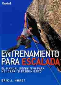 ENTRENAMIENTO PARA ESCALADA. EL MANUAL DEFINITIVO PARA MEJORAR TU RENDIMIENTO