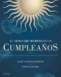 EL LENGUAJE SECRETO DE LOS CUMPLEAÑOS. PERFILES DE LA PERSONALIDAD PARA TODOS LOS DÍAS DEL AÑO
