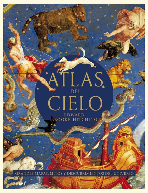 ATLAS DEL CIELO. GRANDES MAPAS, MITOS Y DESCUBRIMIENTOS DEL UNIVERSO