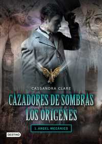 1. ANGEL MECANICO. CAZADORES DE SOMBRAS. LOS ORIGENES