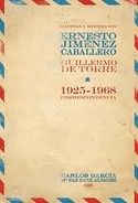 GACETAS Y MERIDIANOS. CORRESPONDENCIA ERNESTO GIMENEZ CABALLERO/GUILLERMO DE TORRE (1925-1968)