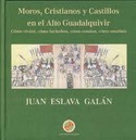 MOROS, CRISTIANOS Y CASTILLOS EN EL ALTO GUADALQUIVIR. COMO VIVIAN, COMO LUCHABAN, COMIAN, AMABAN